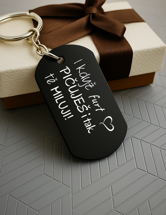 Klíčenka P001-I když furt držkuješ/pičuje* i tak tě miluji